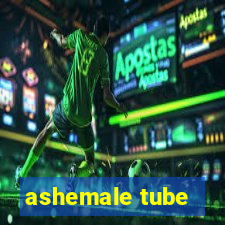 ashemale tube